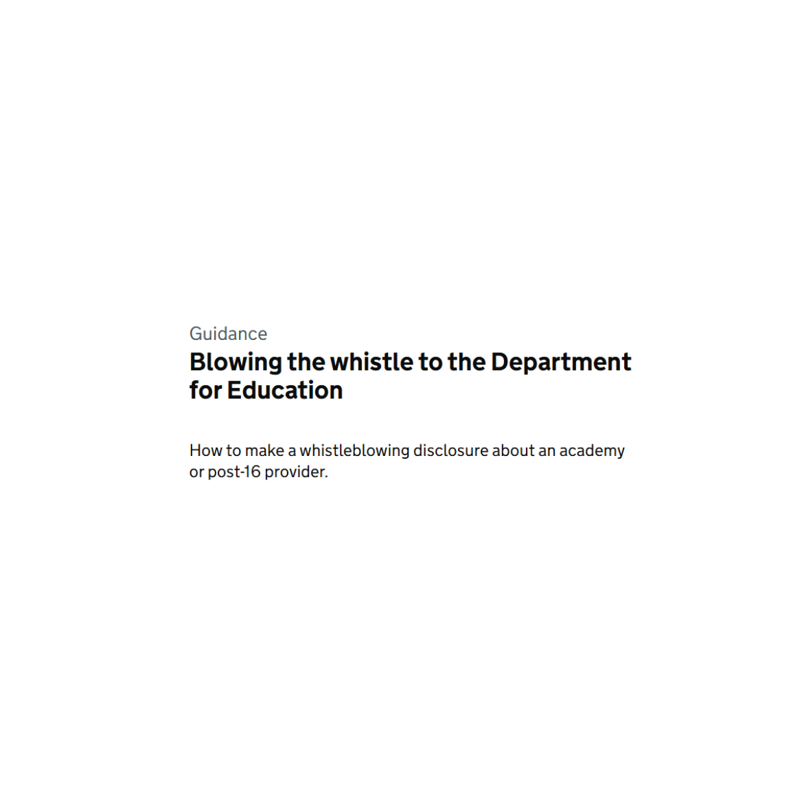 GUIDANCE- Blowing the whistle to the Department for Education- How to make a whistleblowing disclosure about an academy or post-16 provider.