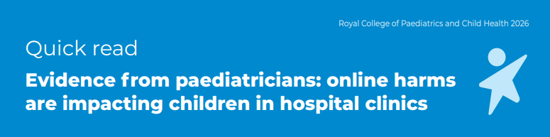 NEWS- Royal College of Paediatrics and Child Health (RCPCH)- Children’s doctors increasingly treating harms associated with social media and being online