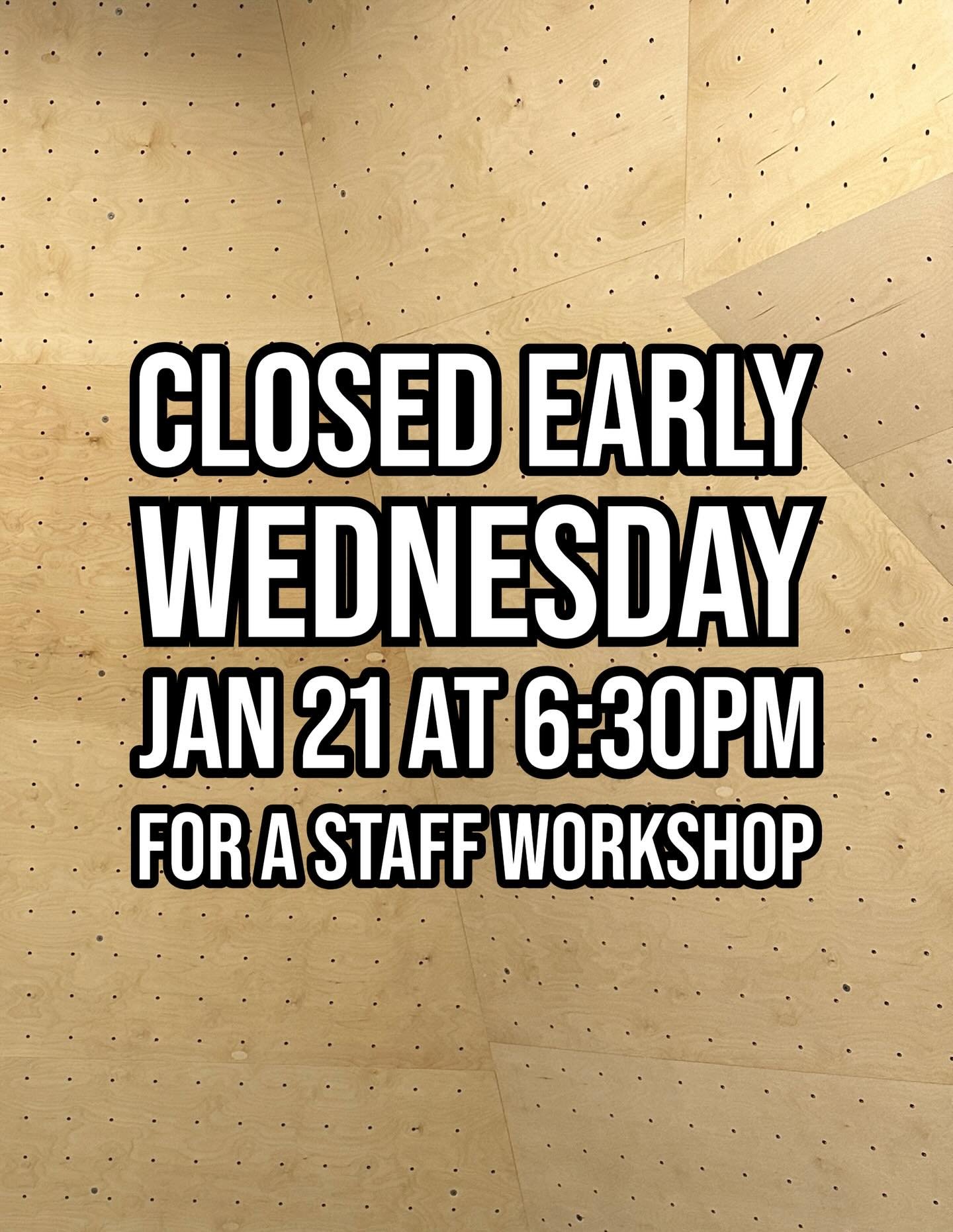 Closing early this Wednesday at 630pm for a staff meeting/workshop! Sorry for any inconvenience!