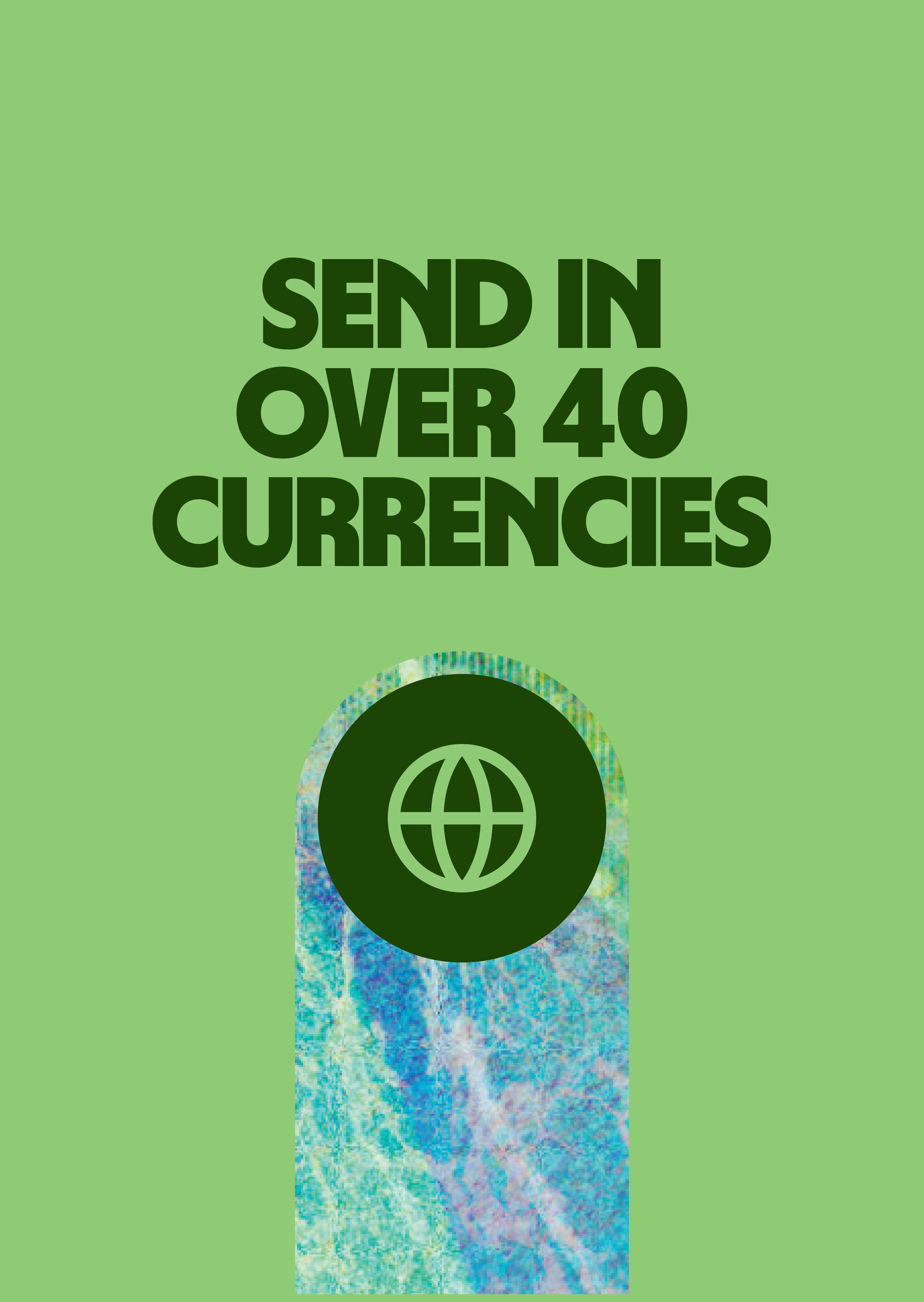 Green background with text 'Send in over 40 currencies' and an icon of a globe inside a black circle.