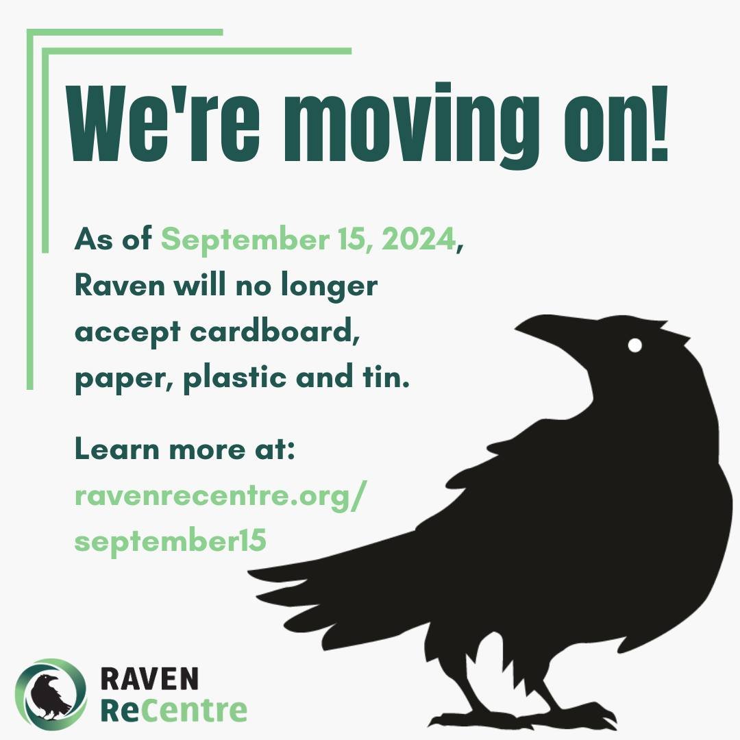 Hey Yukon, we are moving on!

As of September 15, 2024, Raven ReCentre will no longer accept cardboard, paper, plastic, and tin (non refundables).

We will continue to accept metals, e-waste, textiles, and refundables. And don't forget to visit the R