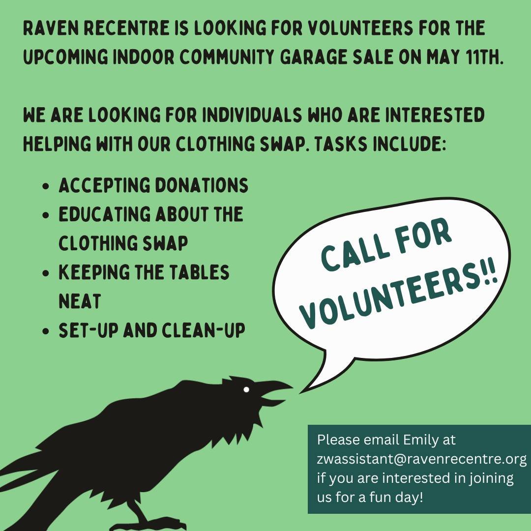 Hey Folks! Raven ReCentre has partnered with the City of Whitehorse on the Indoor Community Garage Sale! 

We are seeking volunteers to help us run our clothing swap. You can join us for an hour or the whole day. 

Send Emily an email at zwassistant@
