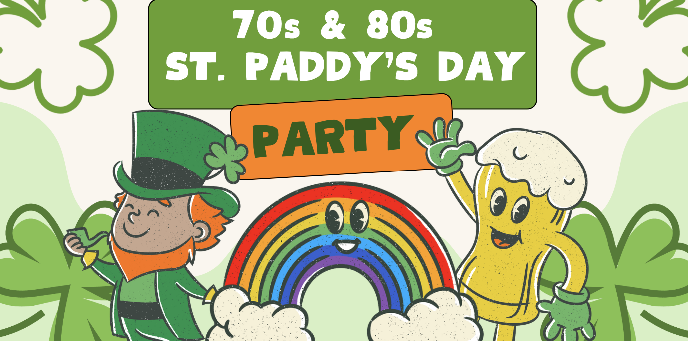 70s & 80s ST. PADDY'S PARTY with DJ RENO'S SOUL