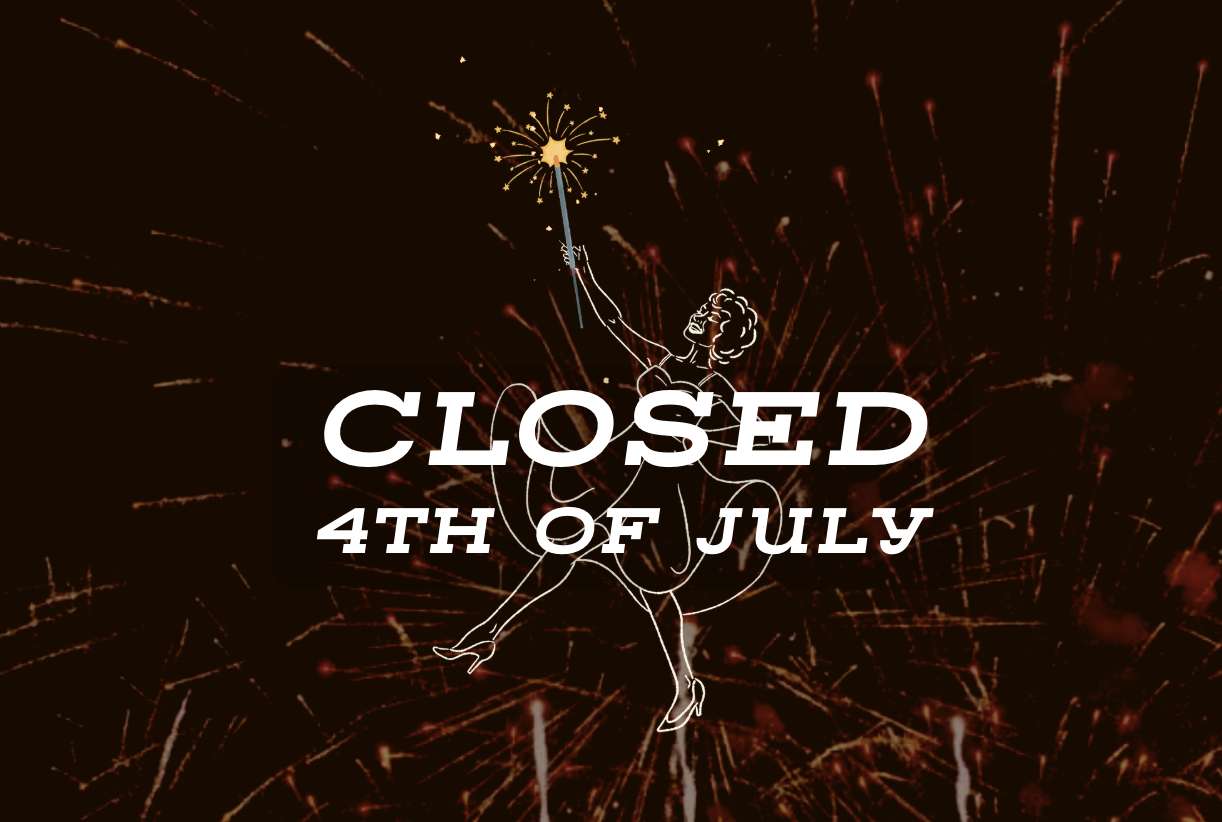 CLOSED 4TH OF JULY!!!