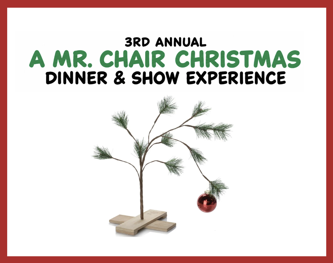 a MR. CHAIR CHRISTMAS - DINNER &amp; SHOW EXPERIENCE