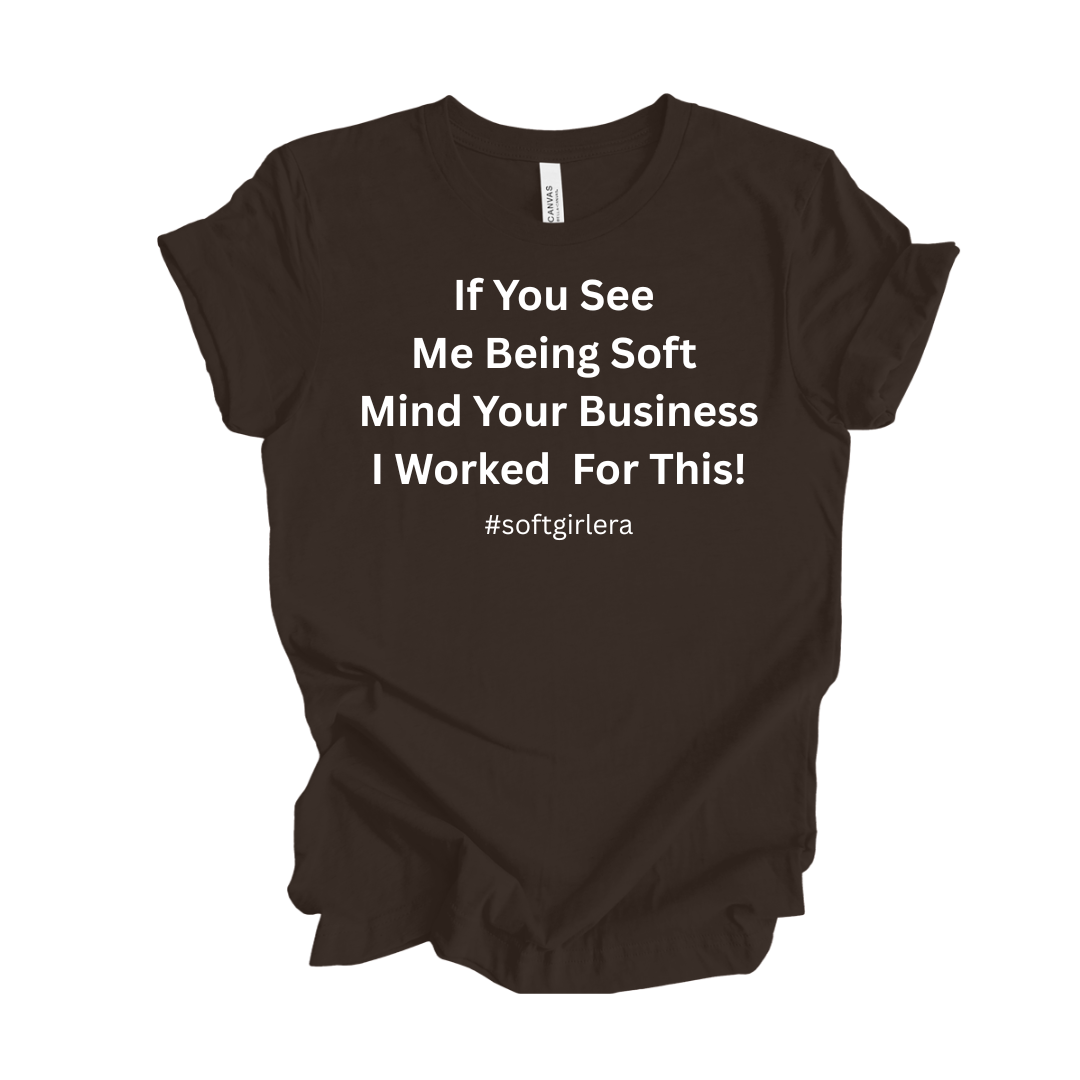 If You See Be Being Soft - Brown.png