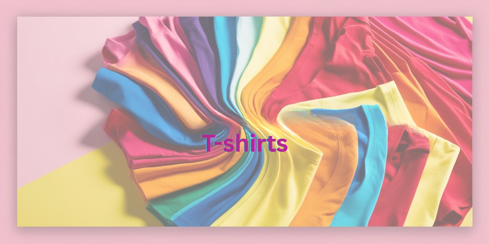 Colorful folded t-shirts in various colors arranged in a swirl pattern with the t-shirts overlaid.