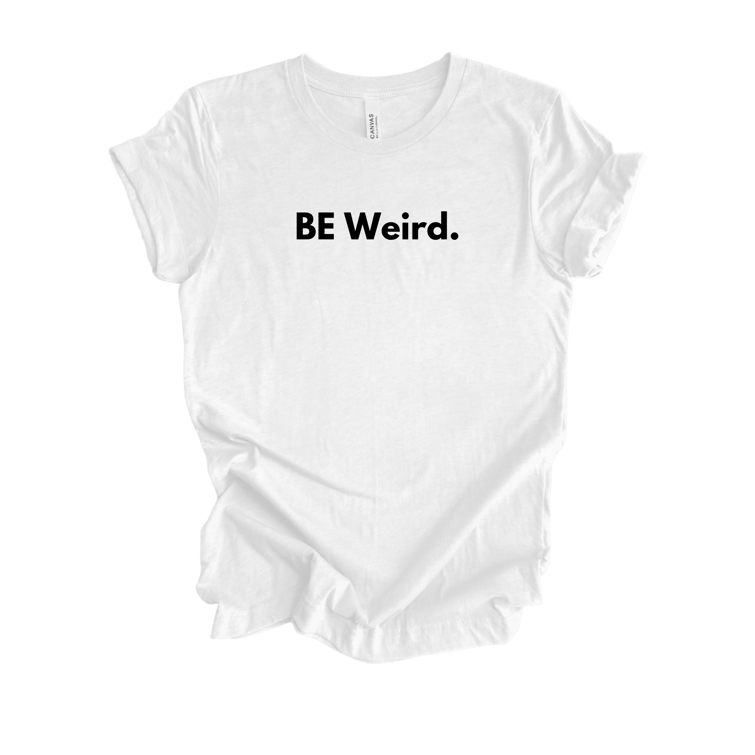 Be Weird Tee  - White_Black Text.png