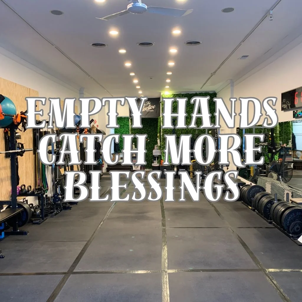 Empty Hands Catch More Blessings