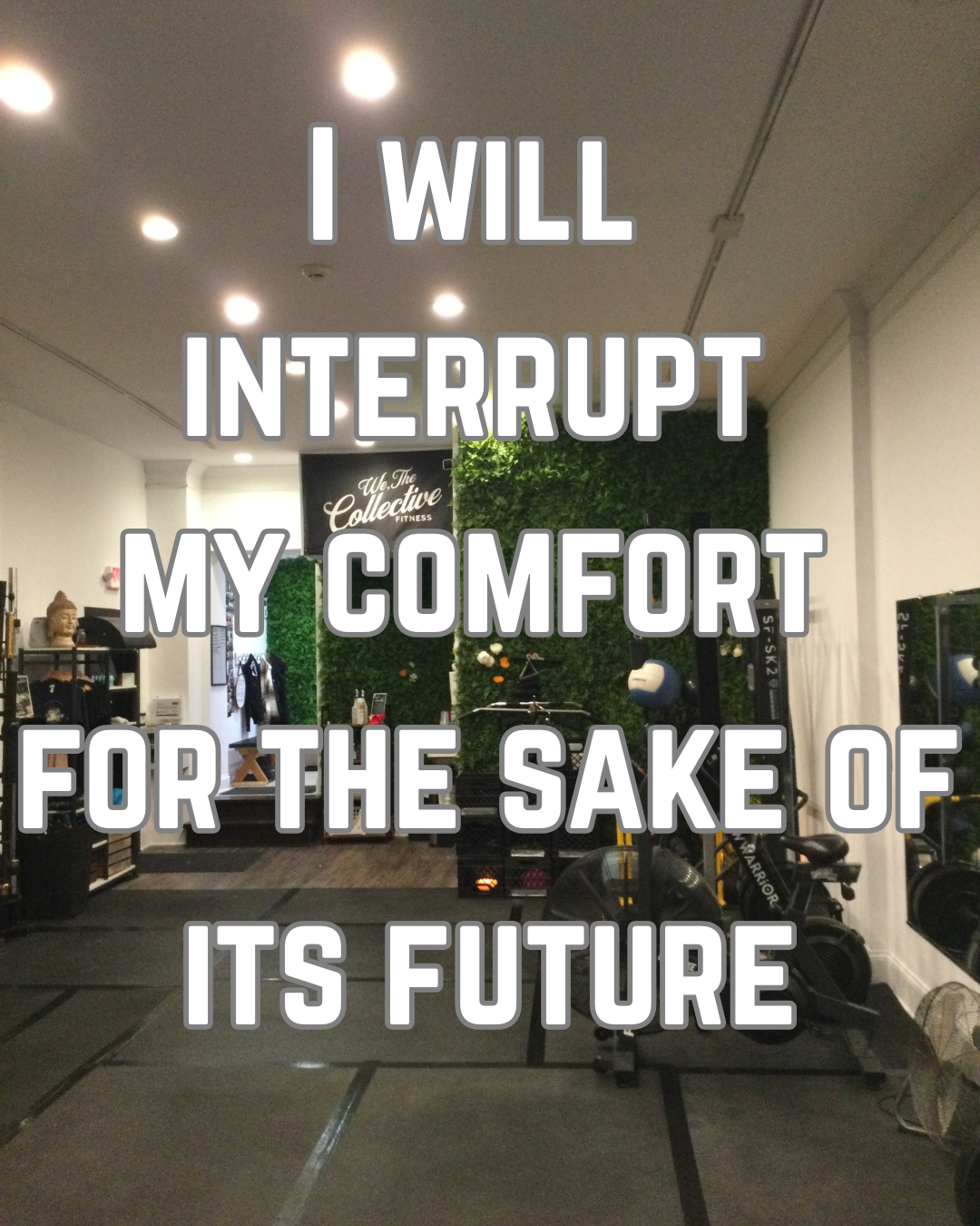 I Will Interrupt My Comfort for the Sake of Its Future