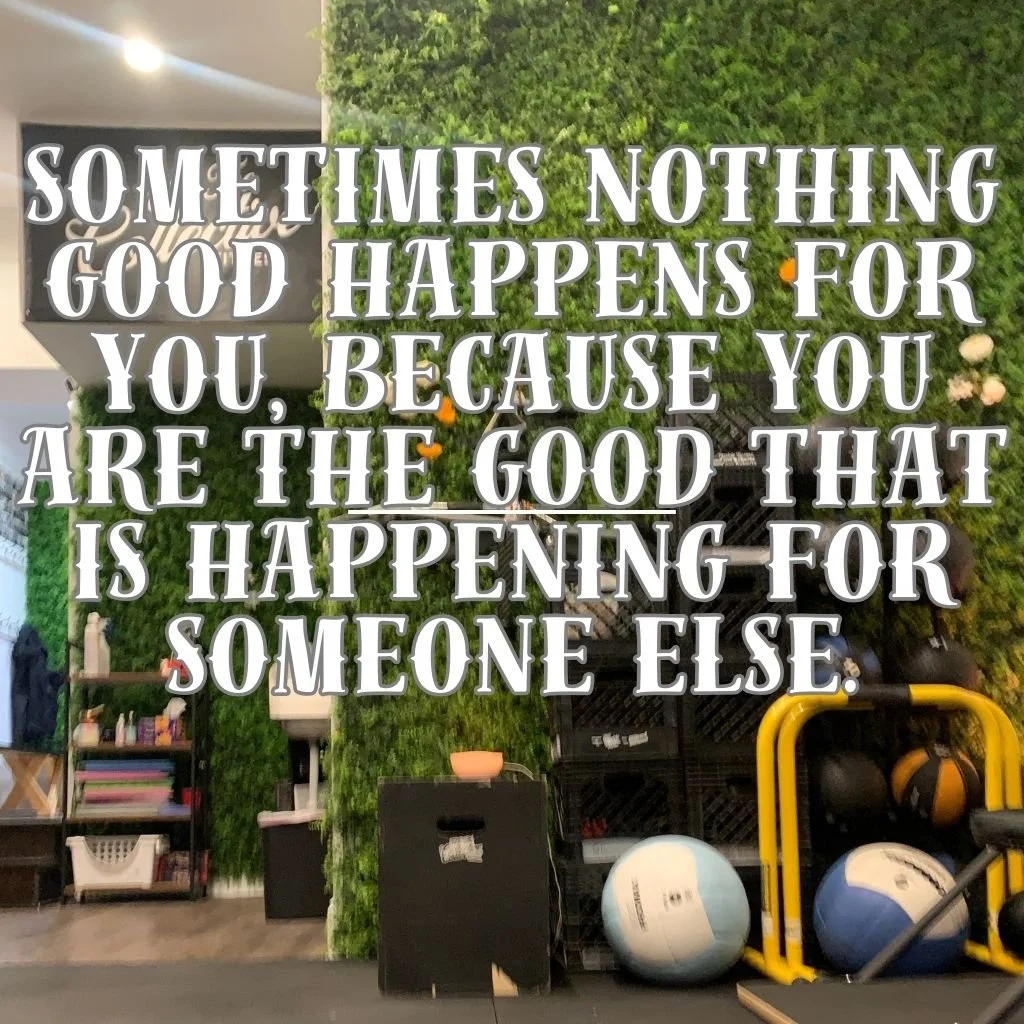 You Are The Good In Someone’s Life
