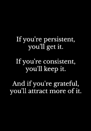 Persistence, Consistency, and Gratitude