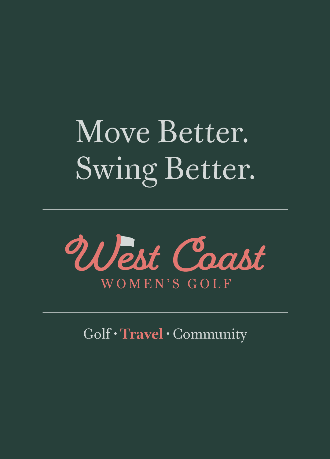 A promotional poster for West Coast Women's Golf featuring the slogan 'Move Better. Swing Better.' and highlighting themes of golf, travel, and community.