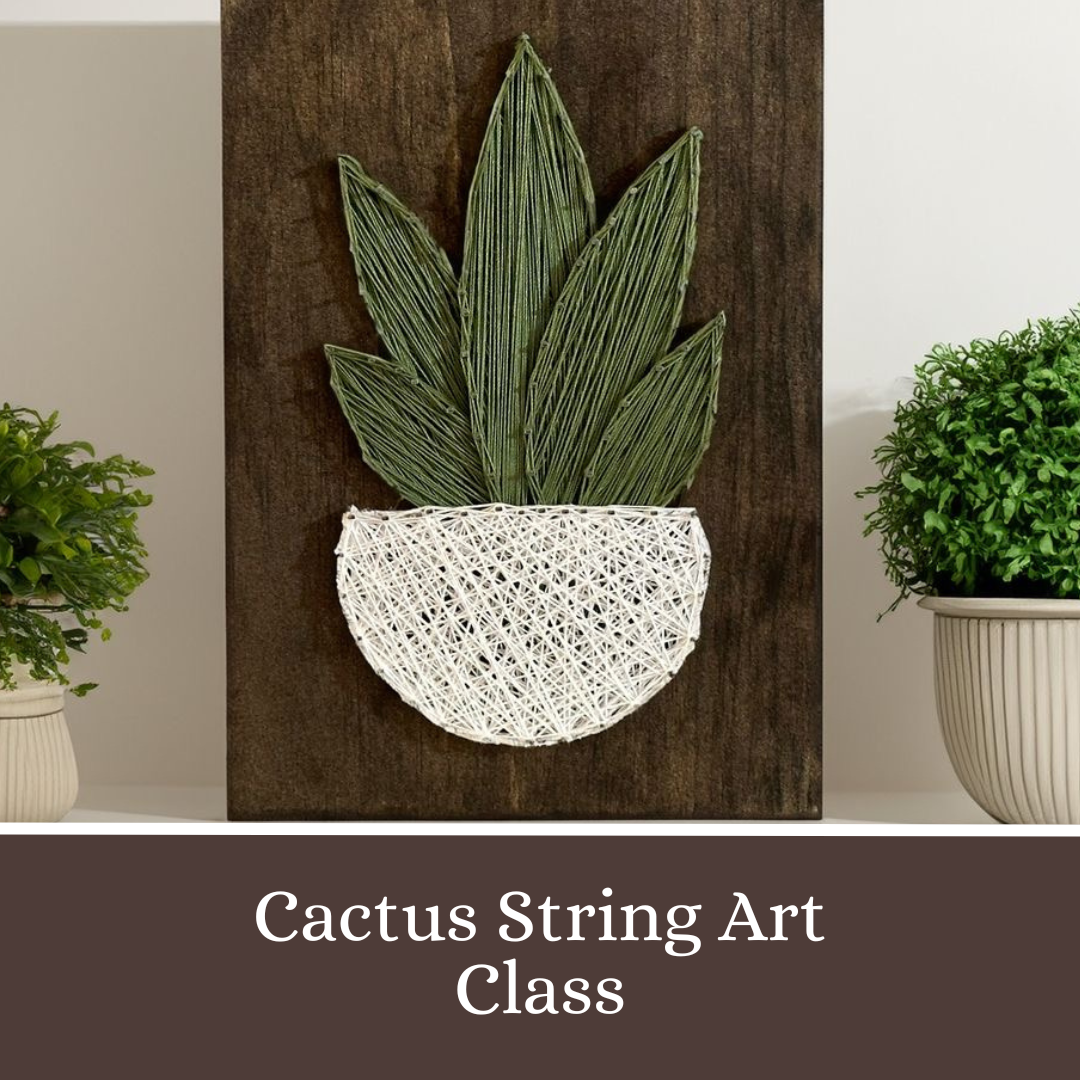 Cactus String Art Class