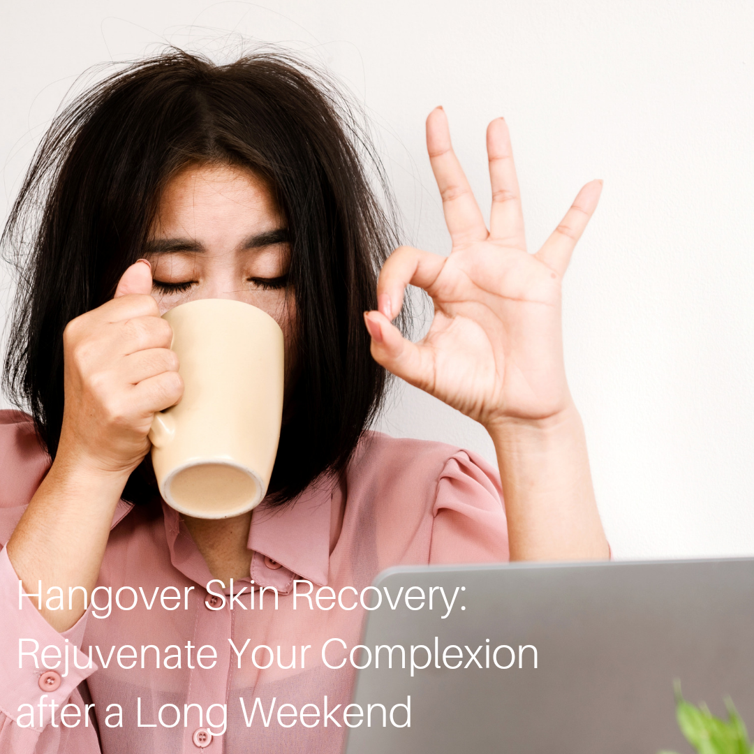 Hangover Skin Recovery: Rejuvenate Your Complexion after a Long Weekend