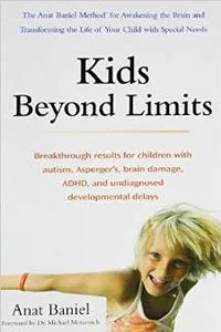 Kids-Beyond-Limits-The-Anat-Baniel-Method-for-Awakening-the-Brain-and-Transforming-the-Life-of-Your-Child-With-Special-Needs-200x300-1.jpg