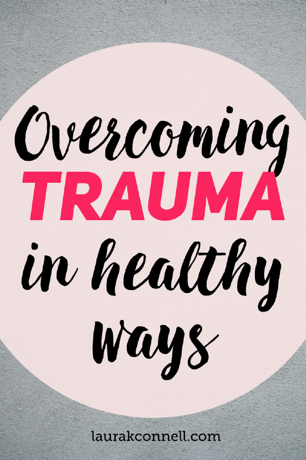 Overcoming trauma: how to heal from painful past events