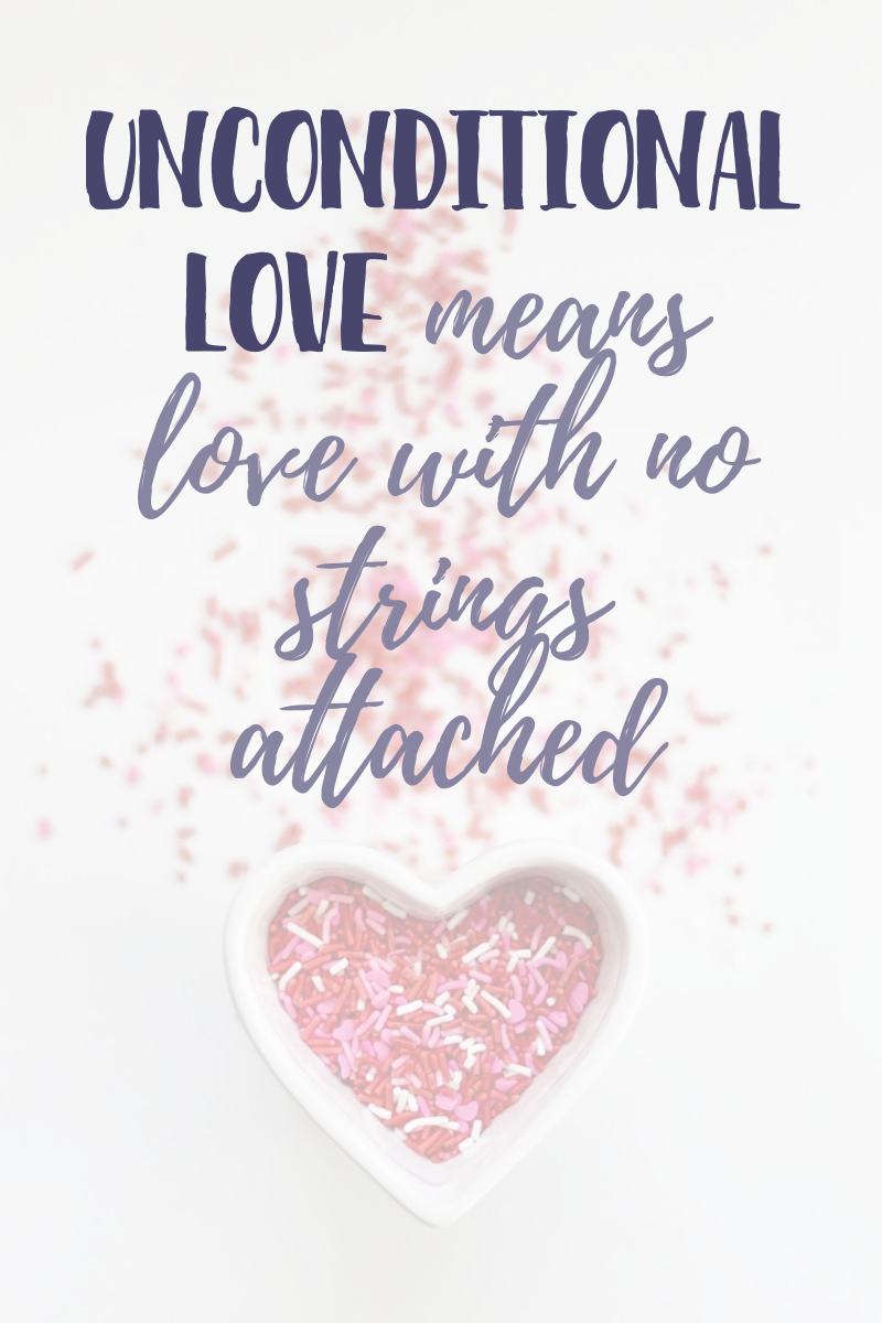 Unconditional love means love with no strings attached