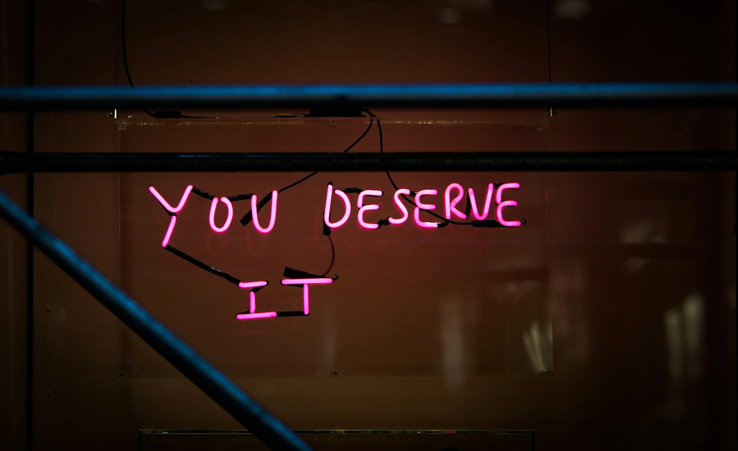 You deserve it in pink neon lights