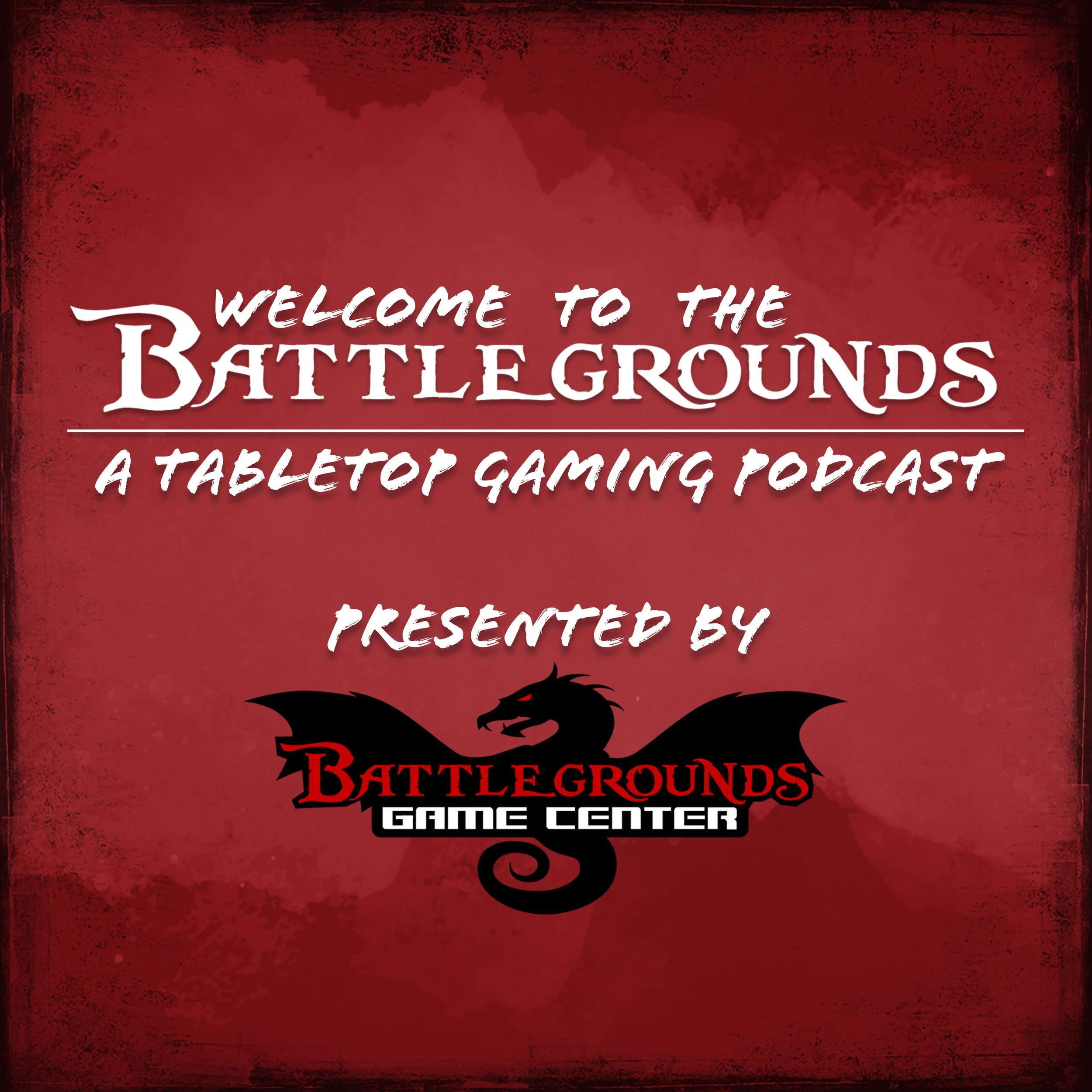 Red background with white and black text that says "Welcome to the Battlegrounds, a tabletop gaming podcast presented by Battlegrounds Game Center." There is a black dragon logo at the bottom.
