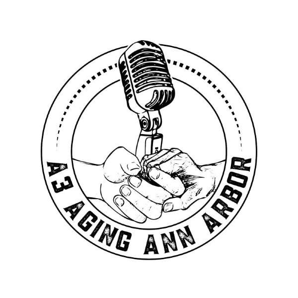 A3 Aging Ann Arbor Podcast