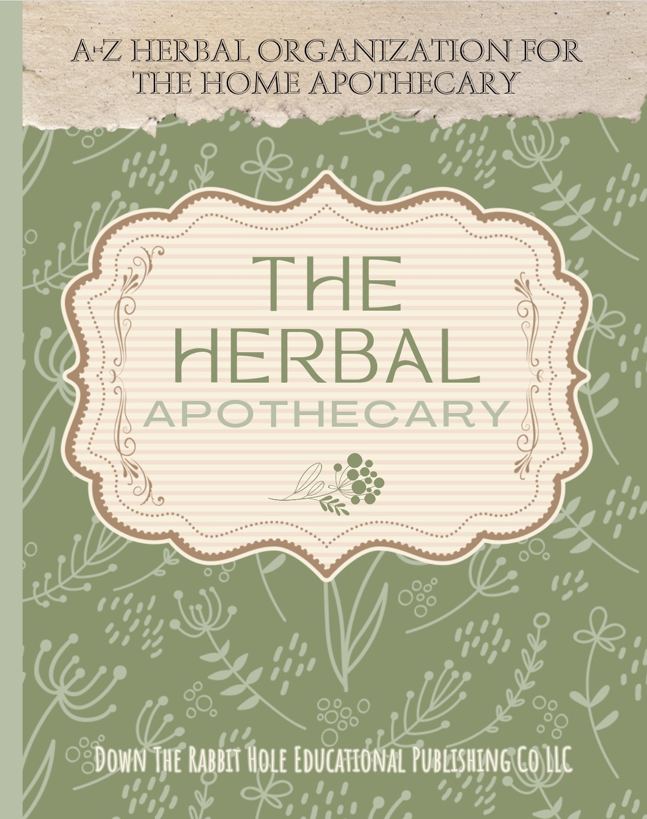 The Herbal Apothecary: A-Z Herbal Organization For The Home Apothecary