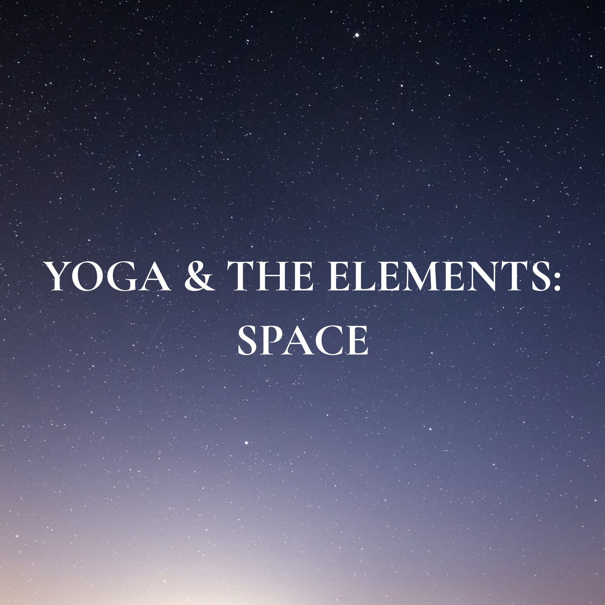 Yoga &amp; The Elements: Space