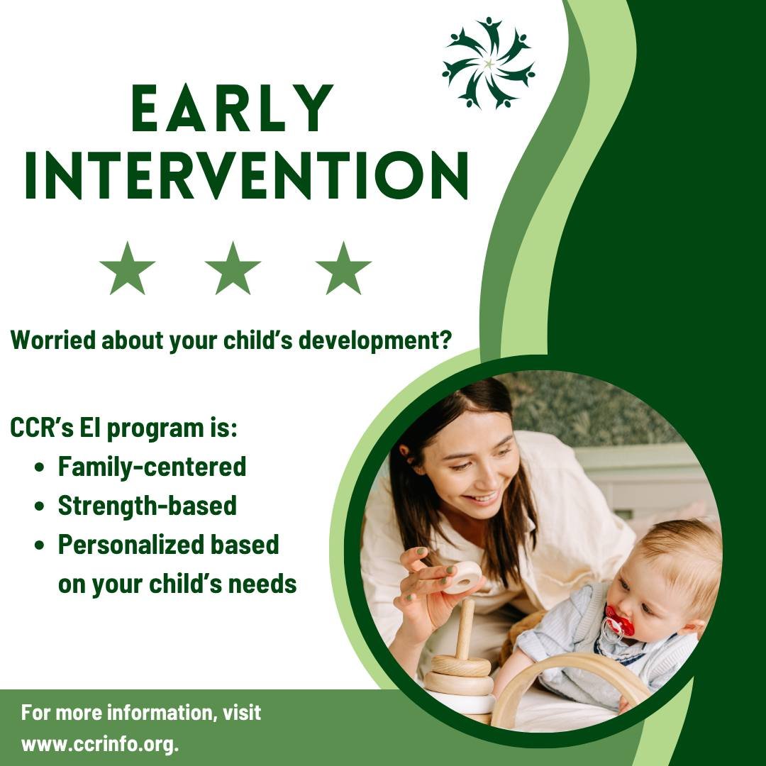 Every child develops at their own pace, and support is available if you have concerns. CCR&rsquo;s EI staff help families of children from birth to age 3 access evaluations, therapy services, and community resources. Whether it&rsquo;s linking you to