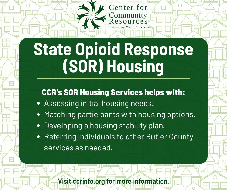 CCR&rsquo;s State Opioid Response (SOR) Housing Program offers housing assistance to those recovering from opioid use. SOR Case Managers use a Housing First and Permanent Supportive Housing approach to assess housing needs and match participants with