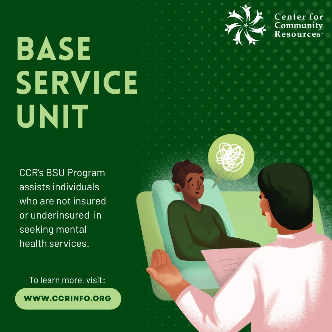 CCR&rsquo;s Base Service Unit is here to guide you through every step of connecting to the mental health services you need.

Whether by phone or in-person, our team will complete an assessment, provide personalized referrals, offer provider options, 