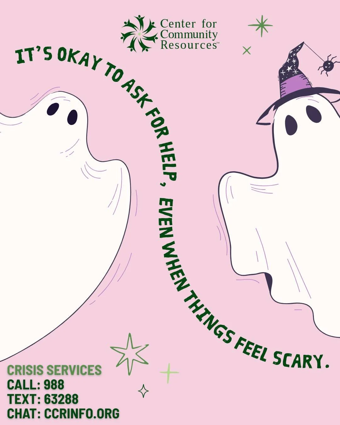 Whether you're feeling overwhelmed, anxious, or unsure where to turn, you don't have to face those feelings alone.

This Halloween season, remember that it's okay to ask for help. 💚 Center for Community Resources' Crisis Program is here to listen, s