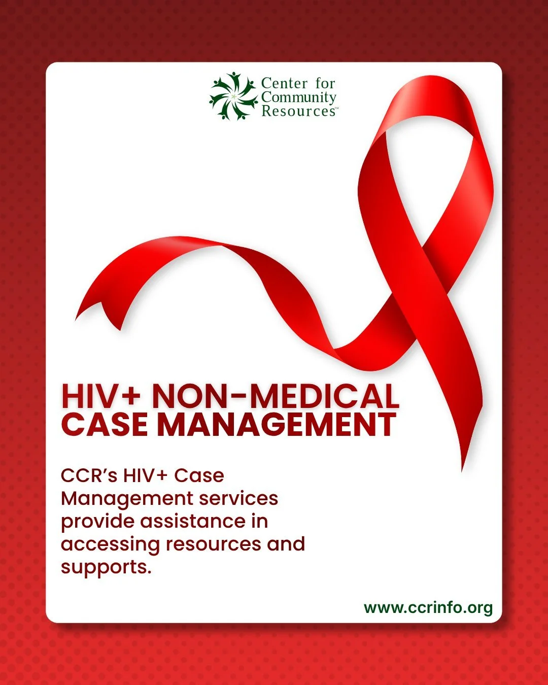 CCR&rsquo;s HIV+ Non-Medical Case Management program offers support with everyday needs, from help with utility bills or housing concerns to transportation for medical appointments. Eligible participants may also receive assistance with grocery shopp