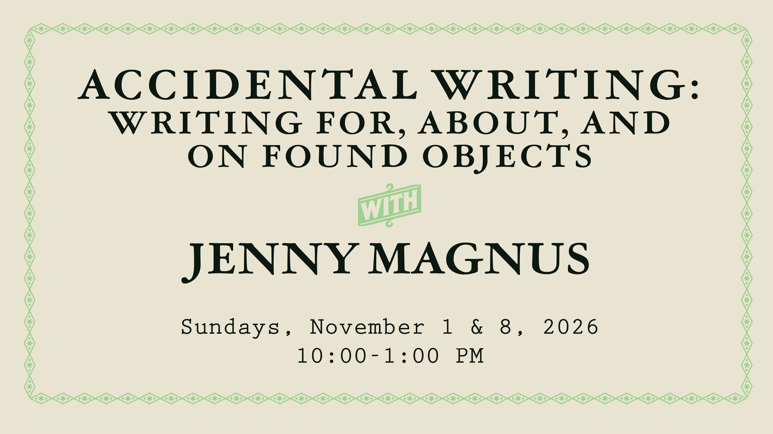 Accidental Writing Writing For, About, and On Found Objects with Jenny Magnus