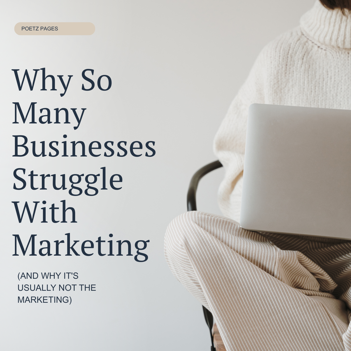 Why So Many Businesses Struggle With Marketing (And Why it's Usually Not the Marketing)