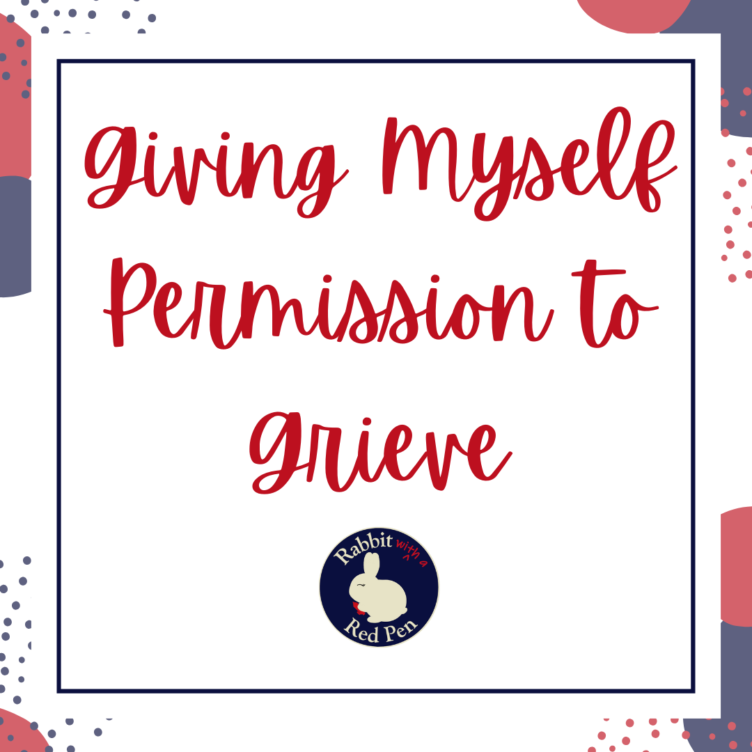 A red, white, gray, and blue graphic that says "Giving Myself Permission to Grieve"