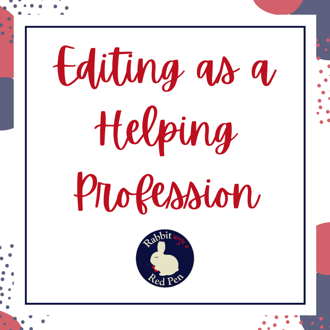 A red, white, gray, and blue graphic that says "Editing as a Helping Profession"