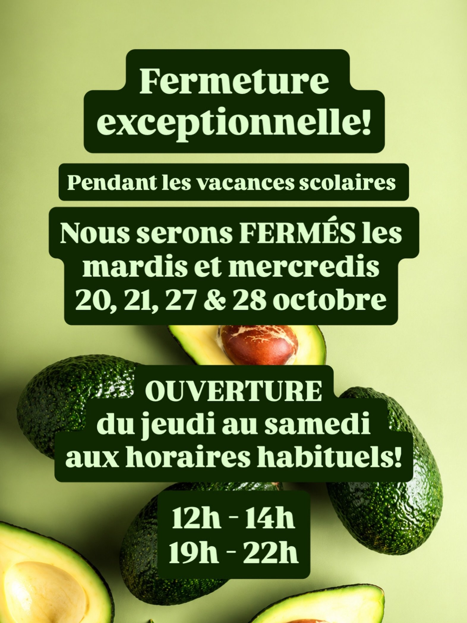 Fermeture exceptionnelle! ⚠️

Pendant les vacances scolaires nous serons ferm&eacute;s les mardis et mercredis 20, 21, 27 et 28 octobre! 😴

Mais ne vous inqui&eacute;tez pas! 😱 Nous serons de retour du jeudi au samedi de 12h &agrave; 14h et de 19h 