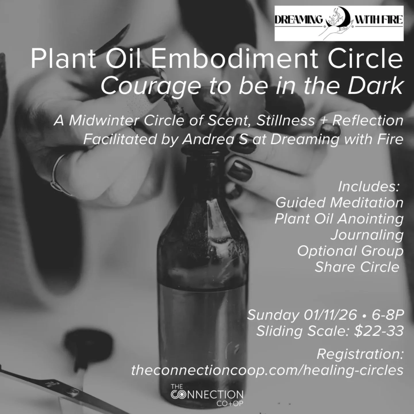 🚨 A new guest offering in January 🚨

🌿 Plant Oil Embodiment Circle 🌑
Courage to be in the Dark
Facilitated by Andrea of @dreaming_with_fire 
🗓️ Sunday 01/11
⏰ 6&ndash;8P
⚡ Sliding Scale $22-33

This midwinter circle centers stillness, scent, + e