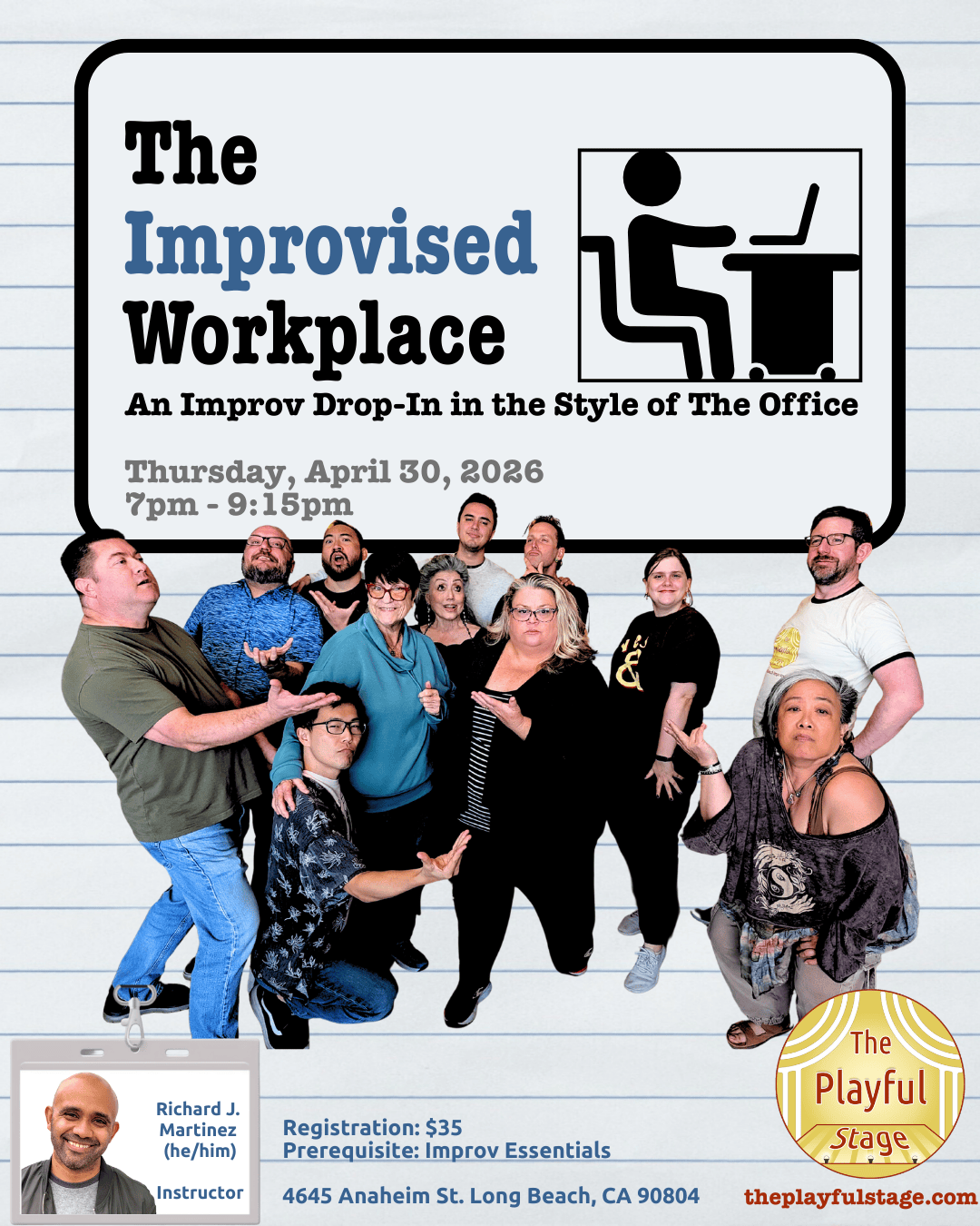 Flyer for an improv event titled "The Improvised Workplace," featuring a group of diverse people posing together. The event is scheduled for Thursday, April 30, 2026, from 7 pm to 9:15 pm, at 4645 Anaheim St., Long Beach, CA. Attendance costs $35, wi