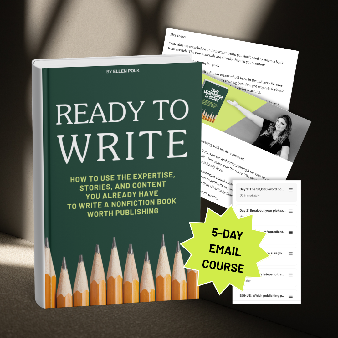 A free, 5-day email course titled "Ready to Write" by Ellen Polk. This course is designed to help writers use the expertise, stories, and content you already have to create a nonfiction book worth publishing.