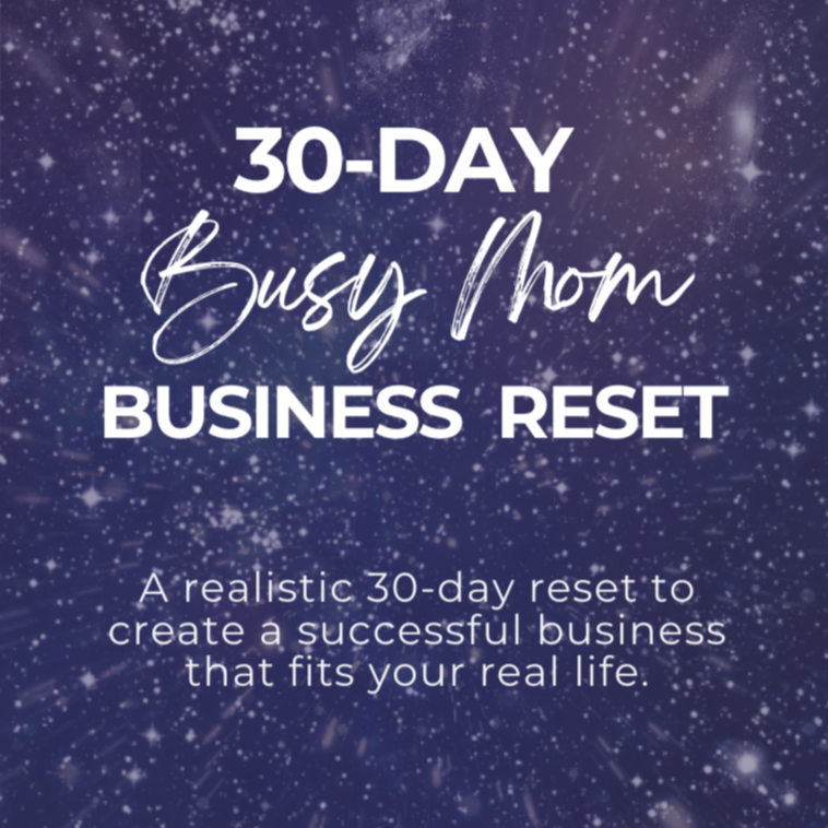 30-Day Busy Mom Business Reset
