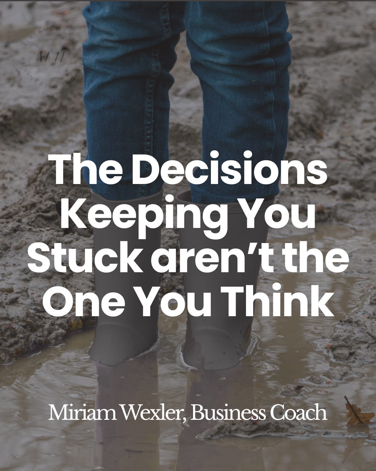 The Decisions Keeping You Stuck Aren’t The Ones You Think