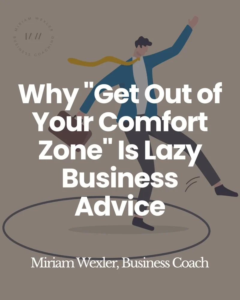 Why “Get Out of Your Comfort Zone” Is Lazy Business Advice