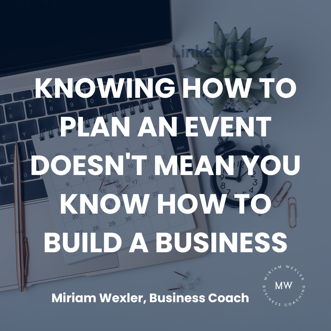 Knowing How to Plan an Event Doesn't Mean You Know How to Build a Business