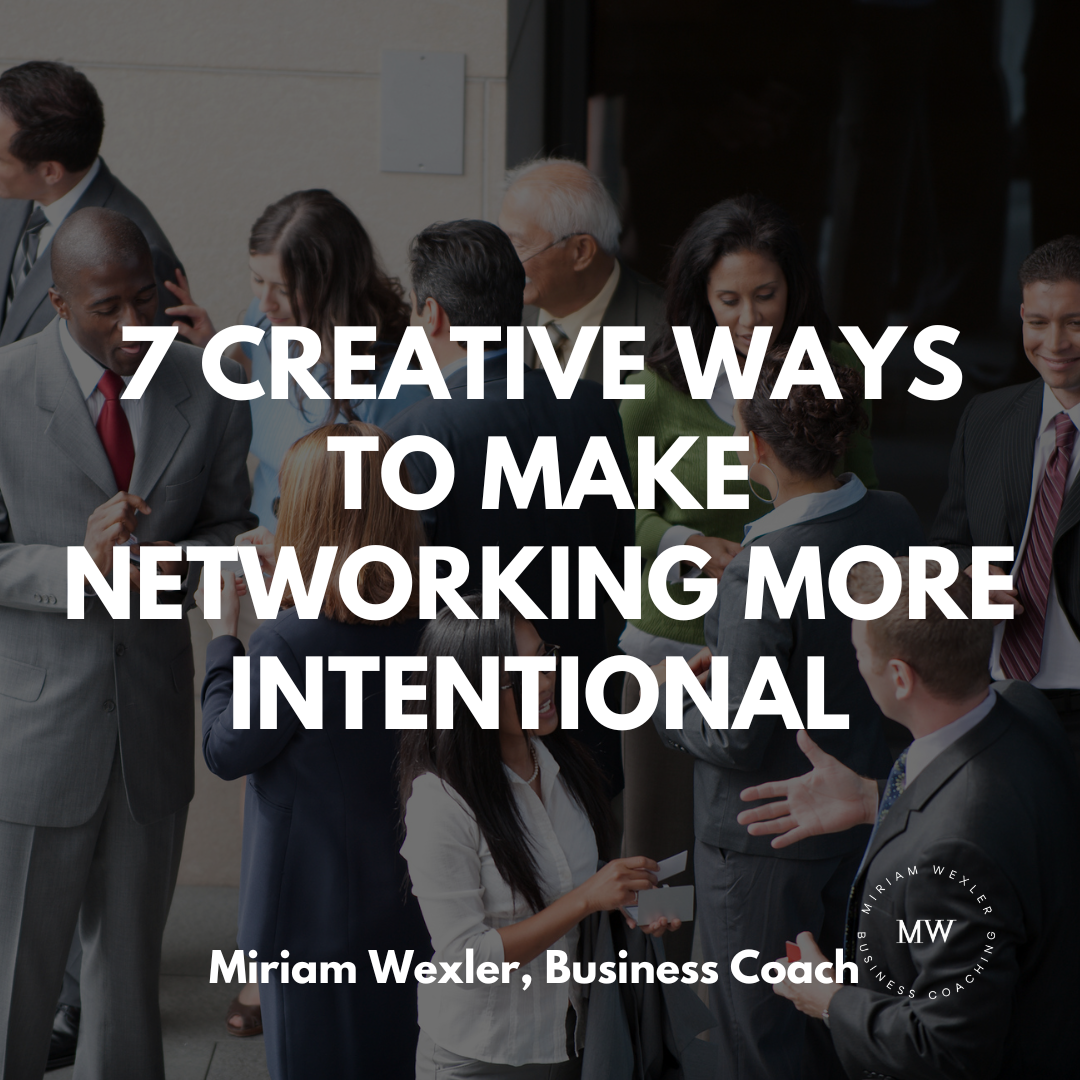 7 Creative Ways to Make Networking More Intentional 