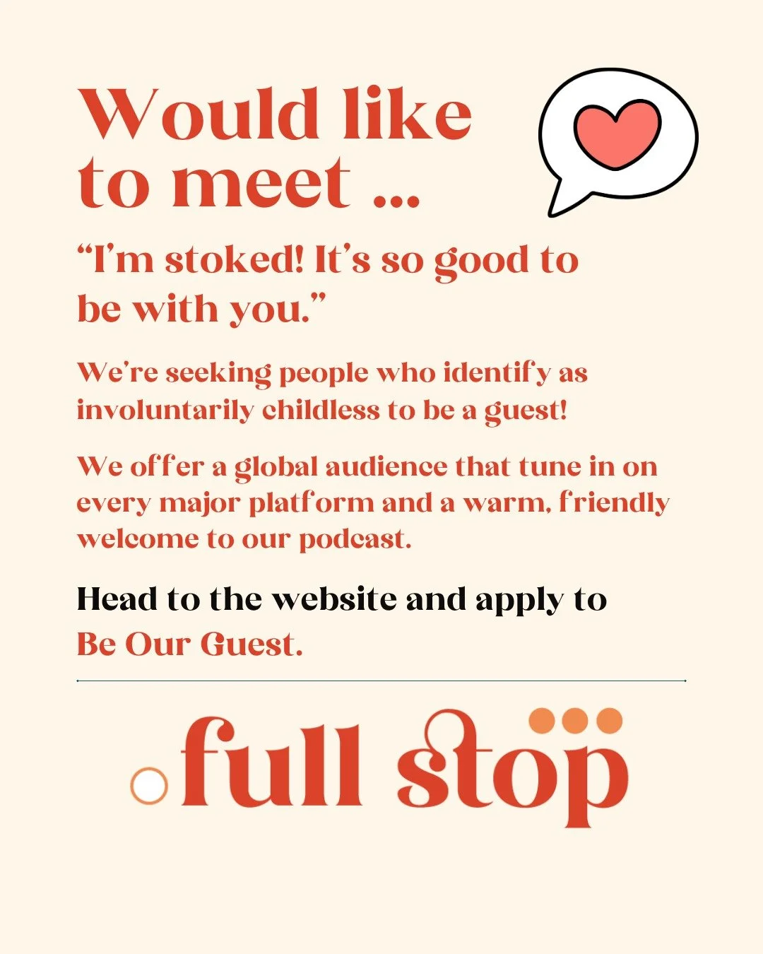 We'd like to meet...

Passionate people who identify as involuntarily childless. Not necesarily famous or teccy, with stable internet connection, good sense of humour and a story to tell. 

We are the Full Stop podcast. We're a respectable, well-esta