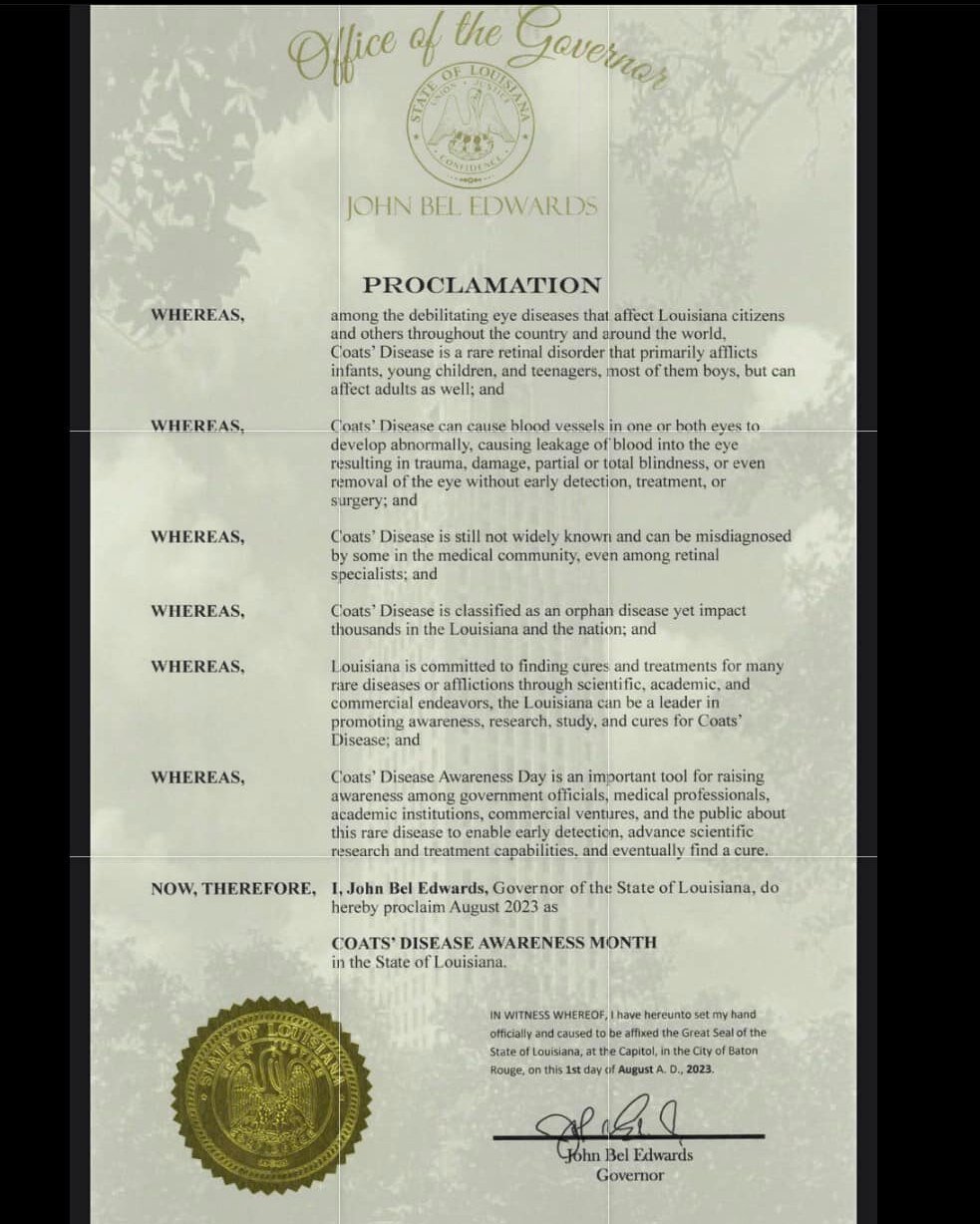 On July 6, Louisiana became the ninth state to recognize Coats&rsquo; Disease Awareness! August 17 wasn&rsquo;t enough for Louisiana, they gave us the whole month of August!

THANK YOU LOUISIANA!