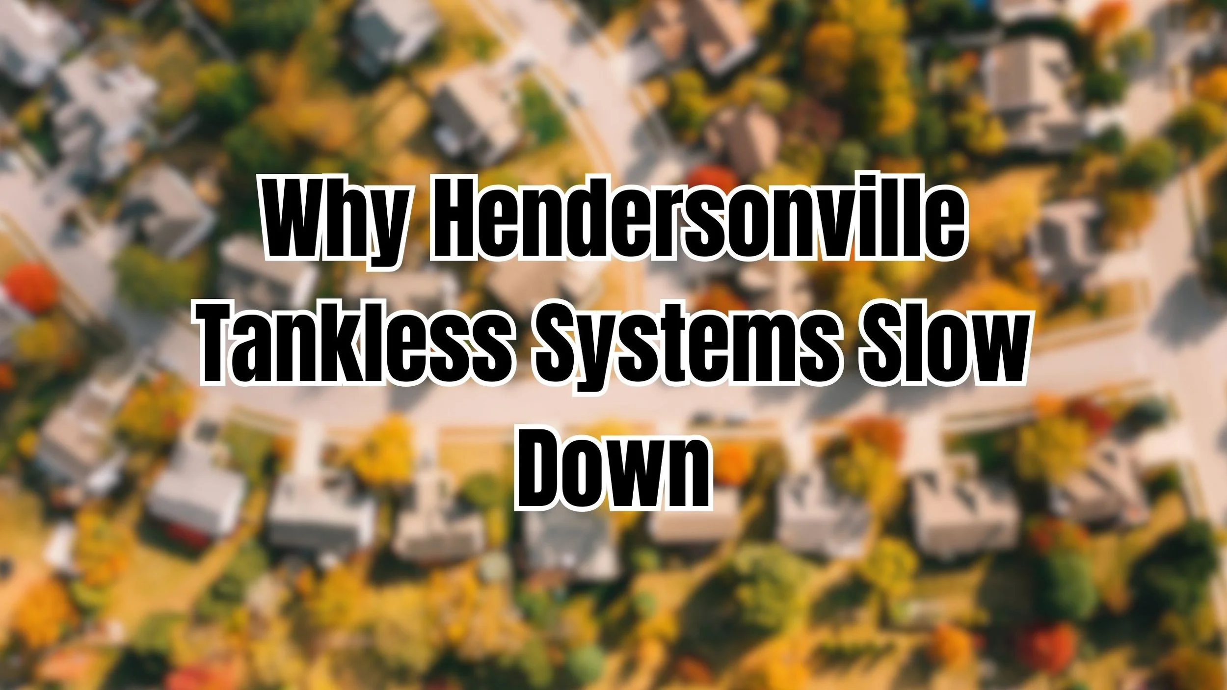 Why Tankless Water Heaters in Hendersonville Slow Down Over Time