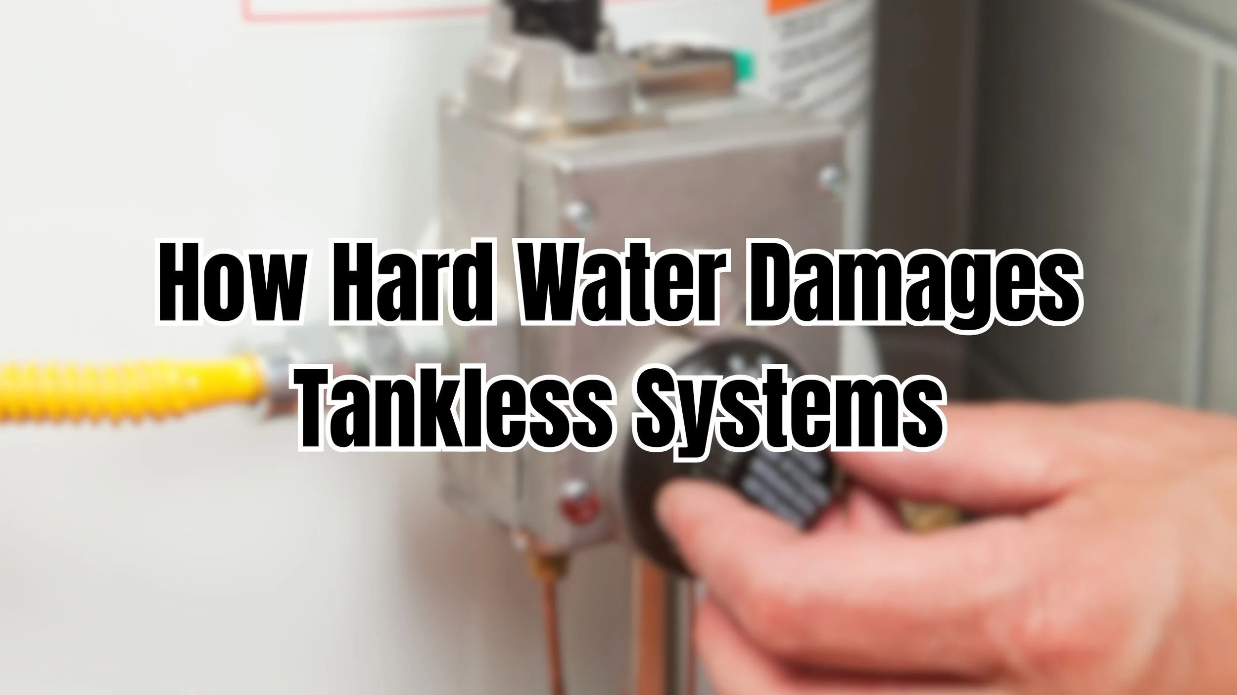 How Hard Water Slowly Damages a Tankless Water Heater