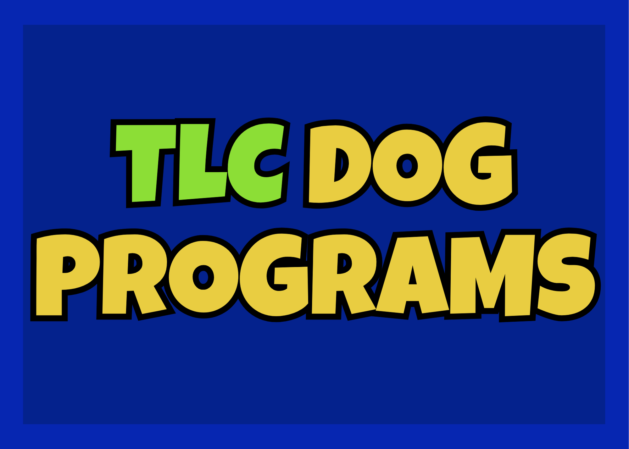 Collage of dogs in various outdoor activities with a central blue banner that says "TLC Dog Programs" in yellow text.